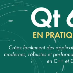 Qt 6 en pratique, un livre essentiel pour les développeurs