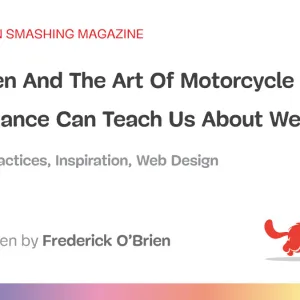 What Zen And The Art Of Motorcycle Maintenance Can Teach Us About Web Design