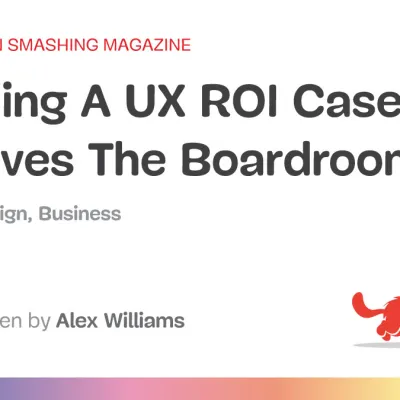 Building A UX ROI Case That Survives The Boardroom