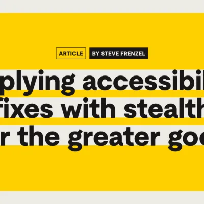 Applying accessibility fixes with stealth for the greater good