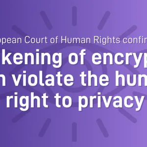 European Court of Human Rights confirms: weakening of encryption can violate the human right to privacy