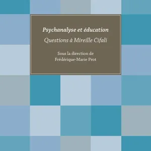 Psychanalyse et éducation. Questions à Mireille Cifali