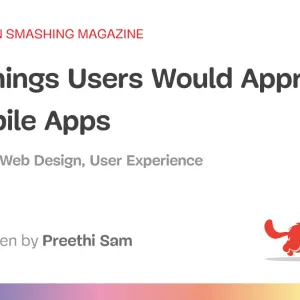 The Things Users Would Appreciate In Mobile Apps