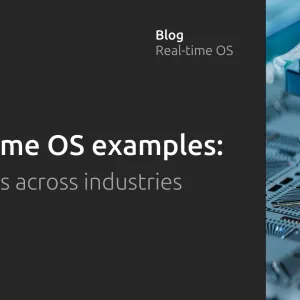 Real-time OS examples: use cases across industries  