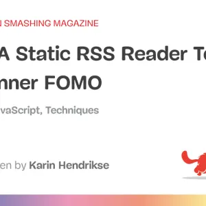 Build A Static RSS Reader To Fight Your Inner FOMO
