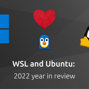 WSL and Ubuntu: 2022 year in review
