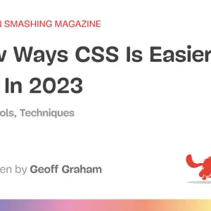 A Few Ways CSS Is Easier To Write In 2023