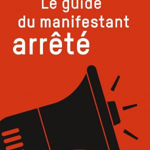 Le guide du manifestant arrêté - Le Passager Clandestin