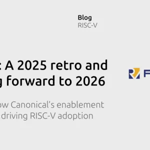 Canonical and Ubuntu RISC-V: a 2025 retro and looking forward to 2026