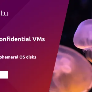 Ubuntu Confidential VMs on Azure: Introducing Ephemeral OS disks & vTPMs