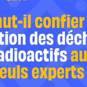 Faut-il confier la gestion des déchets radioactifs aux seuls experts ?