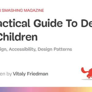 A Practical Guide To Designing For Children