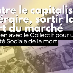 Contre le capitalisme funéraire, sortir la mort du marché. Entretien avec le Collectif pour une Sécurité Sociale de la mort