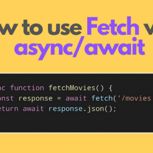 How to Use Fetch with async/await