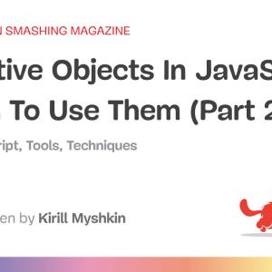 Primitive Objects In JavaScript: When To Use Them (Part 2)