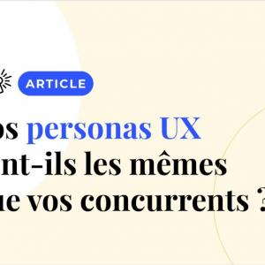 Vos personas UX sont-ils ceux de votre concurrent ?