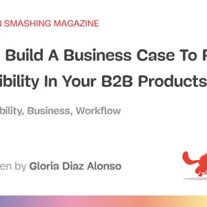 How To Build A Business Case To Promote Accessibility In Your B2B Products