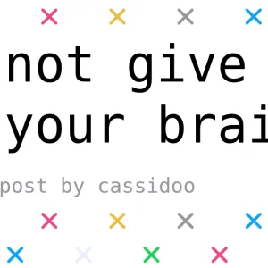 Do not give up your brain