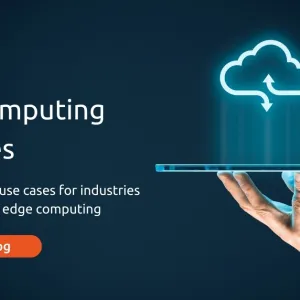 5 Edge Computing Examples You Should Know