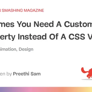 The Times You Need A Custom @property Instead Of A CSS Variable