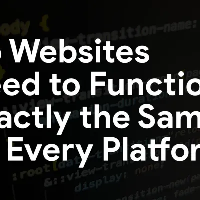 Do Websites Need to Function Exactly the Same on Every Platform?