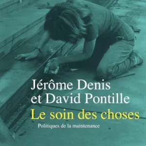 #51 Fragilité, care et maintenance avec Jérôme Denis et David Pontille