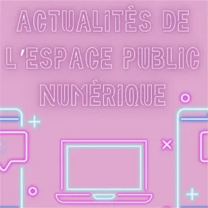 Actualités de l’espace public numérique