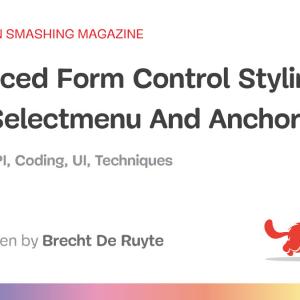 Advanced Form Control Styling With Selectmenu And Anchoring API