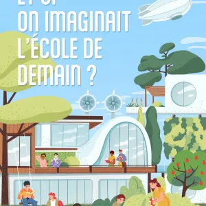 Et si on imaginait l’école de demain ?