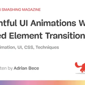 Delightful UI Animations With Shared Element Transitions API (Part 1)
