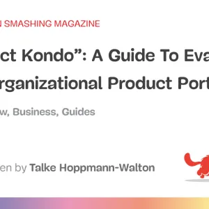 “Product Kondo”: A Guide To Evaluating Your Organizational Product Portfolio