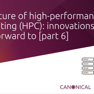 High-performance computing (HPC) technologies: what does the future hold? [part 6]