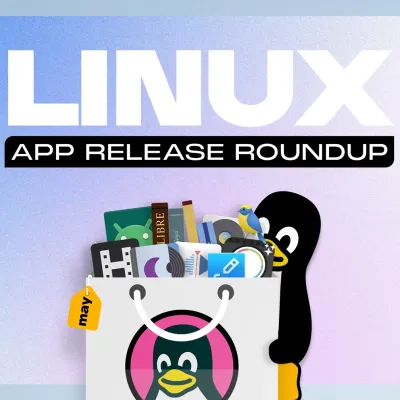 Linux App Release Roundup (May 2026)