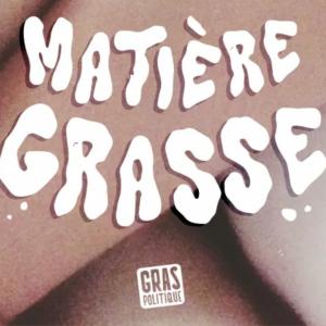 Abonnez-vous à Matière Grasse, le podcast anti-grossophobie de Gras Politique