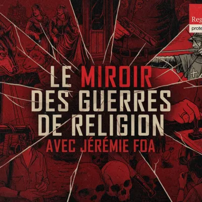 La question qui tue - Ep.1 - Le Miroir des Guerres de Religion – Regards protestants