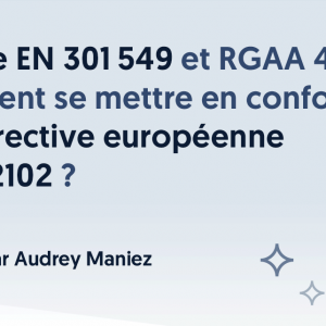 Norme EN 301 549 et RGAA 4 : quelles différences dans les exigences techniques de la conformité ?