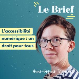 22. L'accessibilité numérique, un droit pour tous | Anne-Sophie Tranchet by Le Brief • A podcast on Anchor
