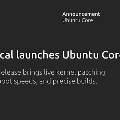 Canonical lance Ubuntu Core 26 : un bastion Linux immuable avec 15 ans de support pour l’Io