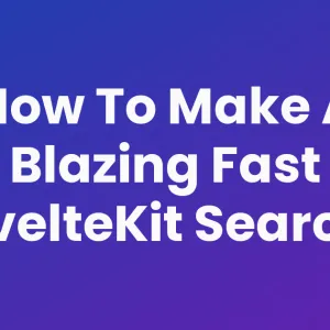 How To Make A Blazing Fast SvelteKit Search