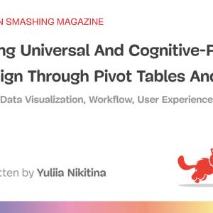 Exploring Universal And Cognitive-Friendly UX Design Through Pivot Tables And Grids