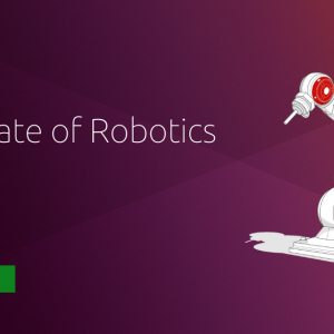 The State of Robotics – May & June 2022