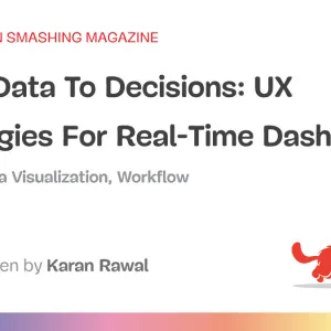 From Data To Decisions: UX Strategies For Real-Time Dashboards