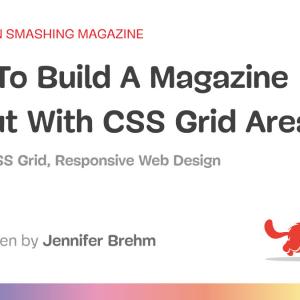 How To Build A Magazine Layout With CSS Grid Areas