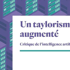 « Un taylorisme augmenté » : comment l’IA dégrade l’organisation du travail
