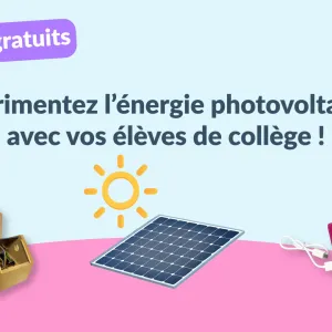 Des ateliers clés en main pour expérimenter l’énergie solaire avec vos élèves