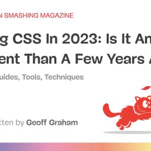 Writing CSS In 2023: Is It Any Different Than A Few Years Ago?