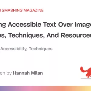 Designing Accessible Text Over Images: Best Practices, Techniques, And Resources (Part 2)