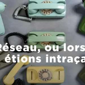 Le Réseau, ou lorsque nous étions intraçables