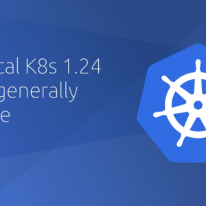 Canonical﻿ Kubernetes 1.24 is now generally available