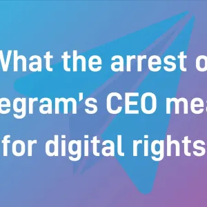 What the arrest of Telegram’s CEO means for digital rights
